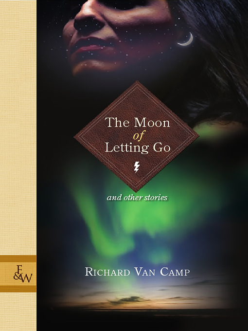 Title details for The Moon of Letting Go by Richard Van Camp - Available